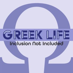 Greek Life: Inclusion Not Included
