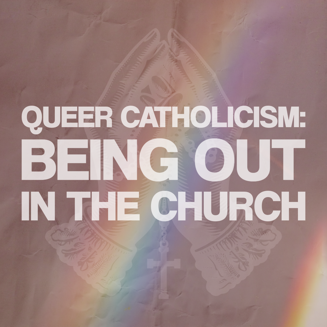 Queer CatholicisBeing Out in the Church (1)